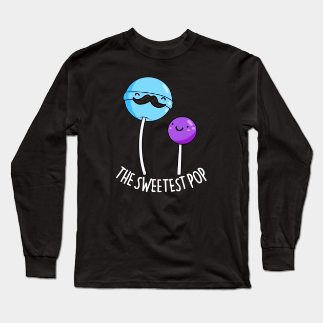 The Sweetest Pop Cute Lollipop Dad Pun Long Sleeve T-Shirt by punnybone